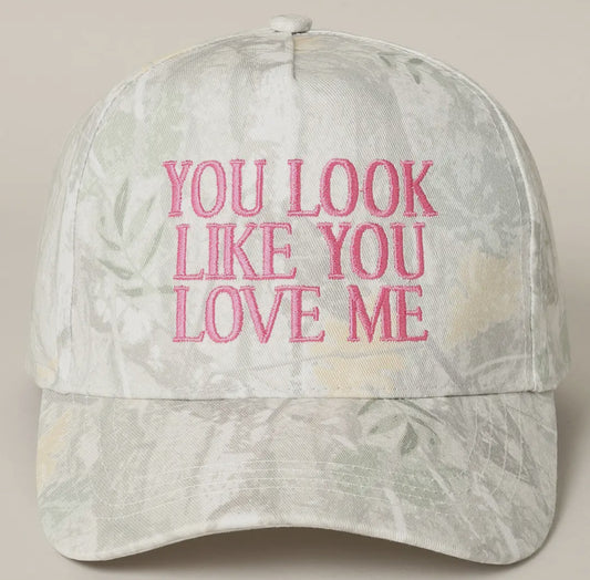 You look like you love me hat